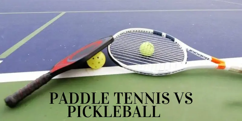 Paddle Tennis Vs Pickleball	
