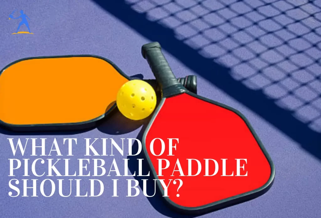 what kind of pickleball paddle should i buy