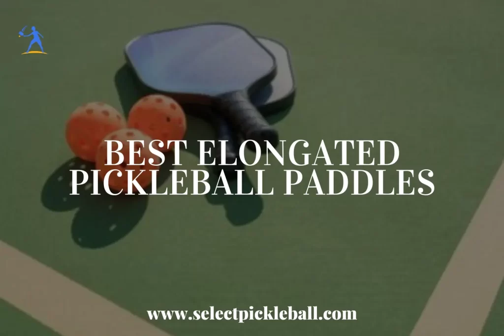 Best elongated pickleball paddles
