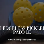 Best Edgeless Pickleball Paddle
