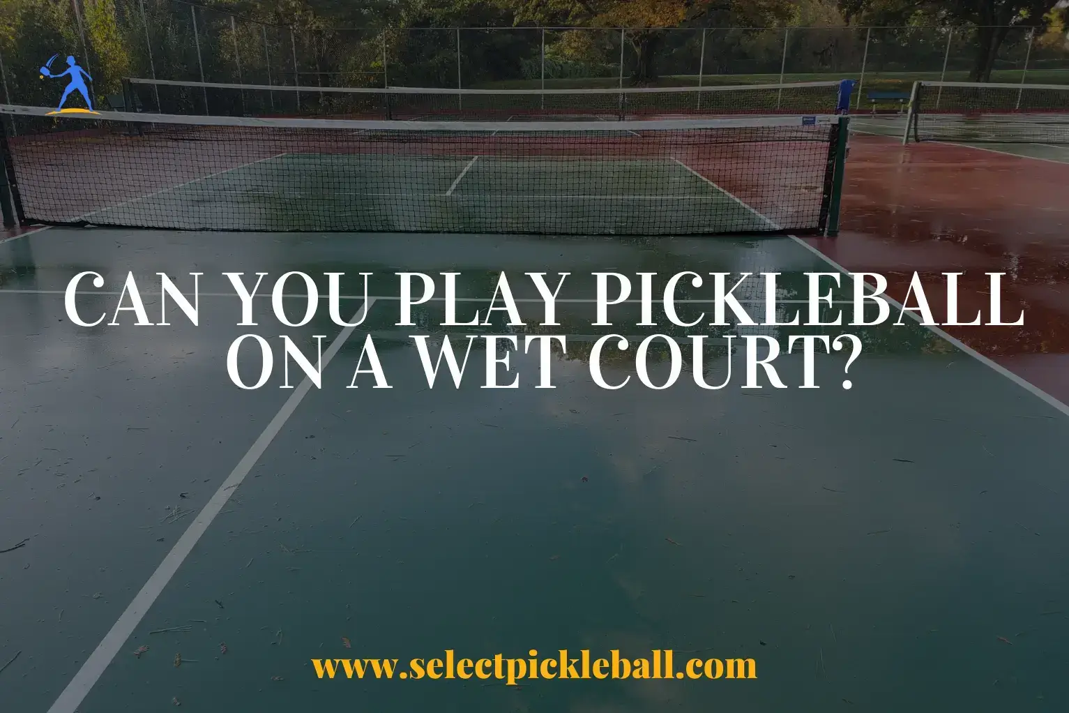 Can you play pickleball on a wet court